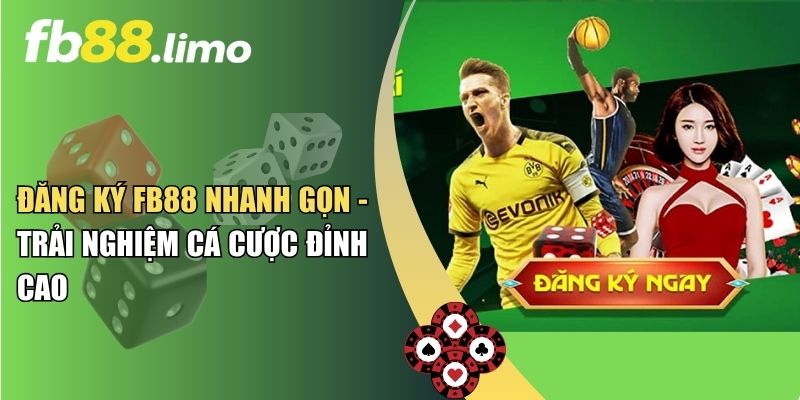Đăng Ký FB88 Nhanh Gọn - Trải Nghiệm Cá Cược Đỉnh Cao
