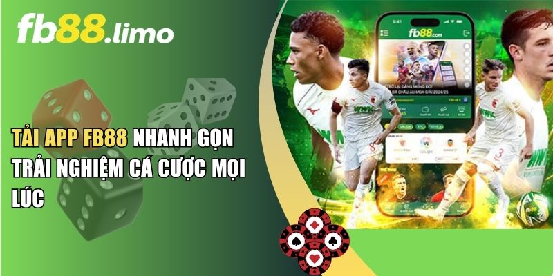 Tải App FB88 Nhanh Gọn Trải Nghiệm Cá Cược Mọi Lúc
